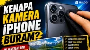 Kenapa Kamera iPhone Buram