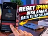 Cara Reset iPhone dengan Aman, Jangan Asal Klik Biar Data Nggak Hilang