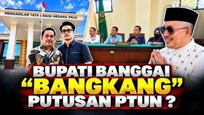 “Bangkang” Putusan PTUN, Bupati Banggai Tak Mau Kembalikan 5 Kades, Hakim Minta Surat Tertulis !
